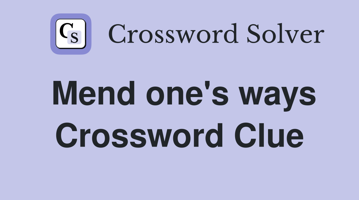 Mend one s ways Crossword Clue Answers Crossword Solver